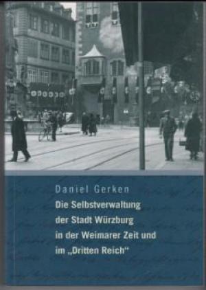 München Buch Die Selbstverwaltung der Stadt Würzburg in der Weimarer Zeit und im