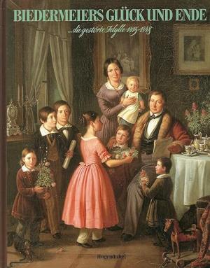 Cover: Biedermeiers Glück und Ende
