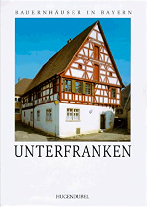 Cover: Bauernhäuser in Bayern: Unterfranken