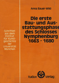 Cover: Die erste Bau- und Ausstattungsphase des Schlosses Nymphenburg
