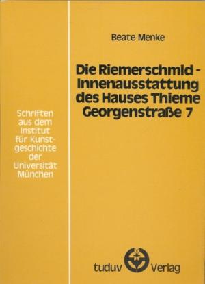 Cover: Die Riemerschmid - Innenausstattung des Hauses Thieme Georgenstr. 7