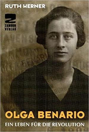 Benario Olga, Olga Benario: Ein Leben für die Revolution