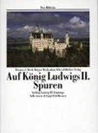Cover: Auf König Ludwigs II. Spuren