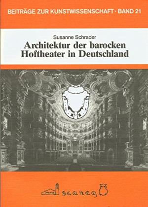Cover: Architektur der barocken Hoftheater in Deutschland