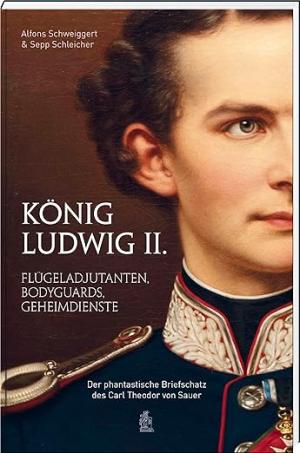 Cover: König Ludwig II.: Flügeladjutanten, Bodyguards, Geheimdienste.