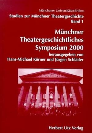Cover: Münchner Theatergeschichtliches Symposium 2000