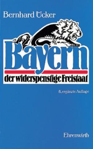 Cover: Bayern der widerspenstige Freistaat