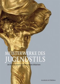 Cover: Meisterwerke des Jugendstils im Bayerischen Nationalmuseum München