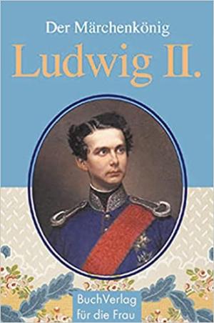 Cover: Ludwig II. Der Märchenkönig