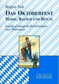 Buchcover von Das Oktoberfest - Masse, Rausch und Ritual von Veiz Brigitte 