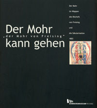 Cover: Der Mohr kann gehen - der Mohr von Freising