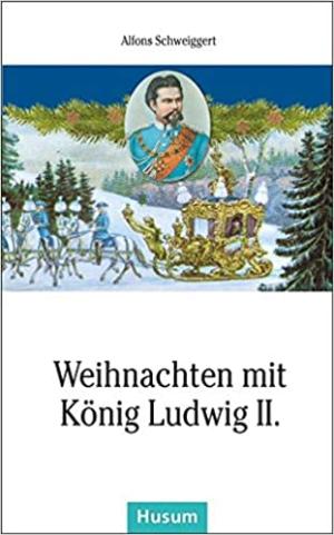 Cover: Weihnachten mit König Ludwig II.