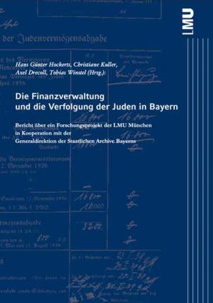 Cover: Die Finanzverwaltung und die Verfolgung der Juden in Bayern