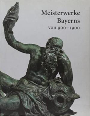 Cover: Meisterwerke Bayerns von 900 - 1900
