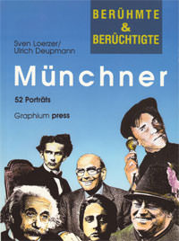 München Buch Berühmte und berüchtigte Münchner