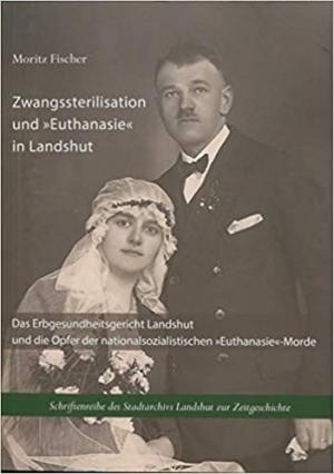 Cover: Zwangssterilisation und „Euthanasie“ in Landshut
