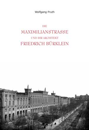 Cover: Die Maximilianstrasse und ihr Architekt Friedrich Bürklein