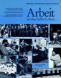 Cover: Arbeit ist das halbe Leben ...