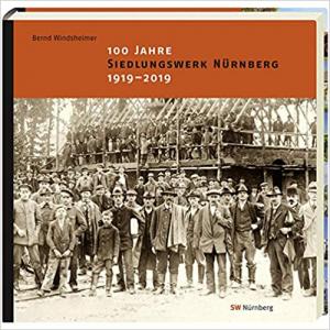 Cover: 100 Jahre Siedlungswerk Nürnberg 1919-2019