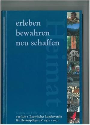 Cover: Heimat erleben - bewahren - neu schaffen: Kultur als Erbe und Auftrag. 