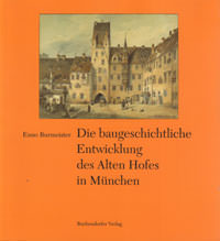 München Buch Die baugeschichtliche Entwicklung des Alten Hofes