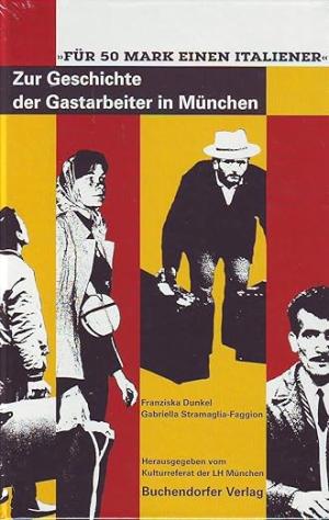 München Buch Zur Geschichte der Gastarbeiter in München