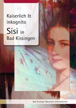 München Buch Kaiserlich & inkognito. Sisi in Bad Kissingen