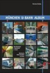 Cover: München U-Bahn Album: Alle Münchner U-Bahnhöfe in Farbe