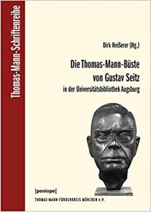 Cover: Die Thomas-Mann-Büste von Gustav Seitz