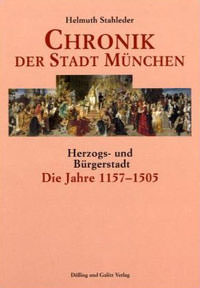 Cover: Chronik der Stadt München - Die Jahre 1157 - 1505
