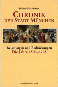 Cover: Chronik der Stadt München - Die Jahre 1506 - 1705