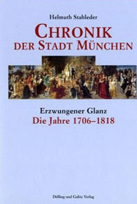 Cover: Chronik der Stadt München - Die Jahre 1706 - 1818