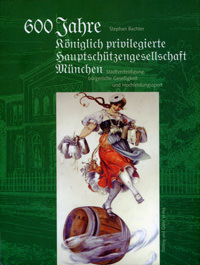 Cover: 600 Jahre Königlich privilegierte Hauptschützengesellschaft München