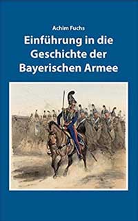 Cover: Einführung in die Geschichte der Bayerischen Armee