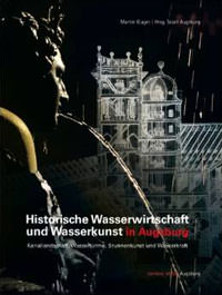 Cover: Historische Wasserwirtschaft und Wasserkunst in Augsburg