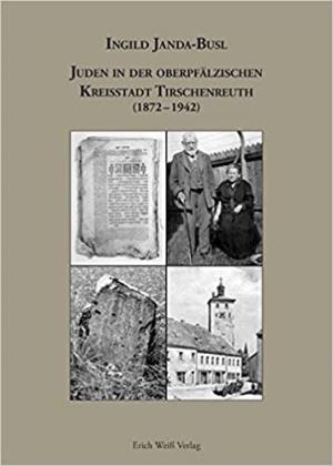 Cover: Juden in der oberpfälzischen Kreisstadt Tirschenreuth (1872-1942)
