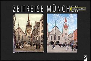 Cover: Zeitreise München: vorher - nachher