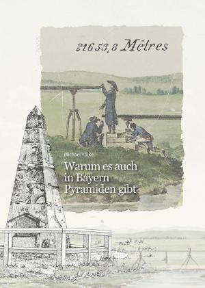 Cover: Warum es auch in Bayern Pyramiden gibt