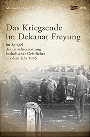 Cover: Das Kriegsende im Dekanat Freyung