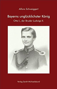 Cover: Bayerns unglücklichster König