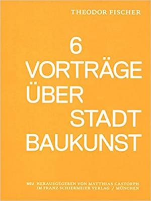 Sechs Vorträge über Stadtbaukunst