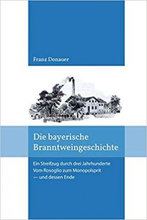 Cover: Die Bayerische Branntweingeschichte