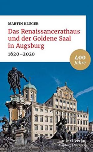 Cover: Das Renaissancerathaus und der Goldene Saal in Augsburg