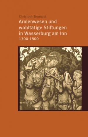 Cover: Armenwesen und wohltätige Stiftungen in Wasserburg am Inn 1300-1800