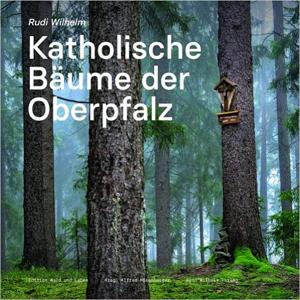 Cover: Katholische Bäume der Oberpfalz: