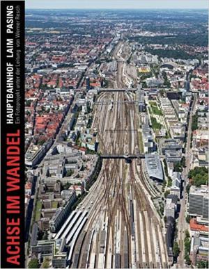 Cover: Achse im Wandel: Hauptbahnhof Laim Pasing