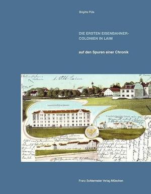 Cover: Die ersten Eisenbahner-Colonien in Laim