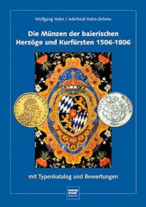 Cover: Die Münzen der baierischen Herzöge und Kurfürsten 1506 - 1806