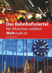 Cover: Das Bahnhofsviertel: Wo München wirklich Weltstadt ist