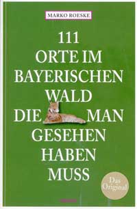 München Buch 111 Orte im Bayerischen Wald